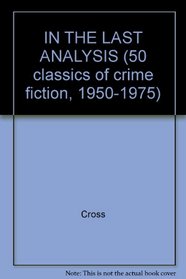 IN THE LAST ANALYSIS (50 classics of crime fiction, 1950-1975)