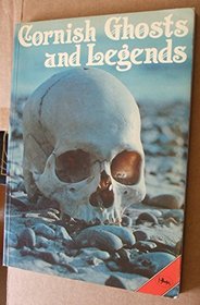 Cornish Ghosts and Legends: Compiled from William Bottrell's Traditions and Hearthside Stories of West Cornwall