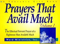 Prayers That Avail Much: The Effectual Fervent Prayer of a Righteous Man Availeth Much (Prayers That Avail Much)