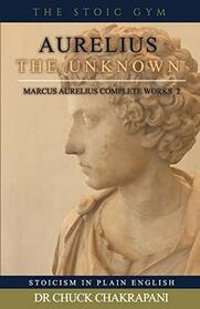 Aurelius the Unknown (Marcus Aurelius Complete Works)