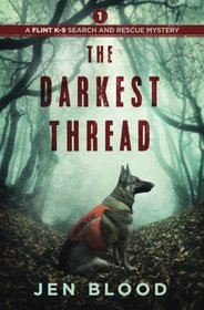 The Darkest Thread (Flint K-9 Search and Rescue, Bk 1)