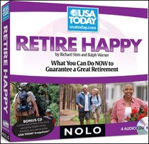 Retire Happy: What You Can Do Now to Guarantee a Great Retirement