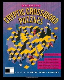 The Book of Cryptic Crossword Puzzles: 50 Classic Brittish Style Crosswords (Volume 1)