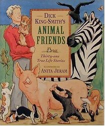 Dick King-Smith's Animal Friends : Thirty-two Stories