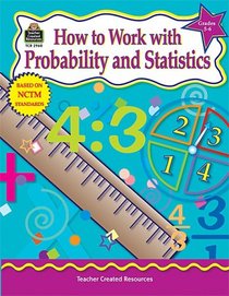 How to Work with Probability and Statistics, Grades 5-6