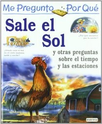 Sale El Sol: Y Otras Preguntas Sobre El Tiempo Y Las Estaciones (I Wonder Why Series)