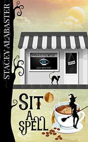Sit a Spell (Private Eye Witch Cozy Mystery)