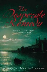 The Desperate Remedy: Henry Gresham and the Gunpowder Plot