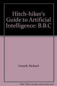 The Hitch-Hikers's Guide to Artificial Intelligence: Bbc Basic Version
