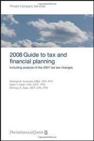 PricewaterhouseCoopers 2008 Guide to Tax and Financial Planning: Including Analysis of the 2007 Tax Law Changes (Pricewaterhousecoopers Guide to Tax and ... How the Tax Law Changes Affect You)