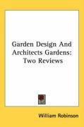 Garden Design And Architects Gardens: Two Reviews (Kessinger Publishing's Rare Reprints)