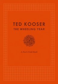 The Wheeling Year: A Poet's Field Book