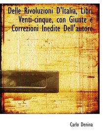 Delle Rivoluzioni D'Italia, Libri Venti-cinque, con Giunte e Correzioni Inedite Dell'autore (Italian Edition)