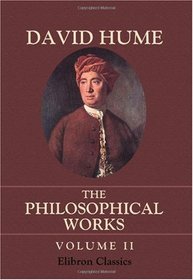 The Philosophical Works in Four Volumes: Volume 2
