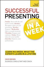 Successful Presenting In a Week A Teach Yourself Guide