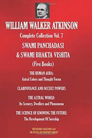 WILLIAM WALKER ATKINSON  Complete Collection Vol. 7 SWAMI PANCHADASI  & SWAMI BHAKTA VISHITA  (Five Books) (The Esoteric Library)