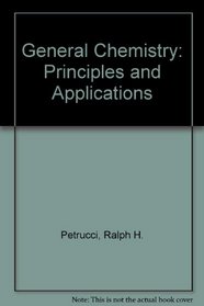 General Chemistry: Principles and Applications