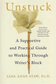 Unstuck : A Supportive and Practical Guide to Working Through Writer's Block