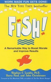 Fish!: A remarkable way to boost morale and improve results