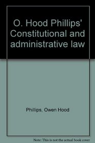 O. Hood Phillips' Constitutional and administrative law
