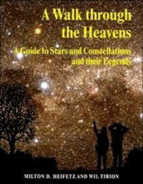 A Walk through the Heavens: A Guide to Stars and Constellations and their Legends