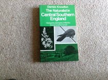 NATURALIST IN CENTRAL SOUTHERN ENGLAND: HAMPSHIRE, BERKSHIRE, WILTSHIRE AND SOMERSET (REGIONAL NATURALIST S.)