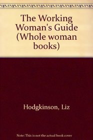 The Working Woman's Guide (Whole Woman Books)