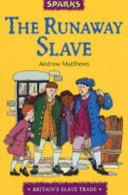 Runaway Slave: A Tale of the British Slave Trade (Sparks)