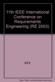 11th IEEE International Requirements Engineering Conference: Proceedings: 8-12 September, 2003, Monterey Bay, California, USA