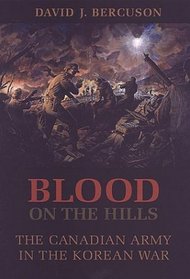Blood on the Hills: The Canadian Army in the Korean War