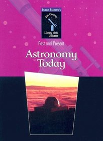 Astronomy Today (Isaac Asimov's 21st Century Library of the Universe)