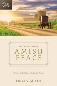 The One Year Book of Amish Peace: Hearing God's Voice in the Simple Things