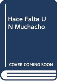Hace Falta UN Muchacho (Spanish Edition)