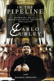 In the Pipeline - Memoirs of an International Concert Organist