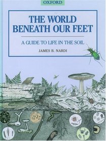 The World Beneath Our Feet: A Guide to Life in the Soil