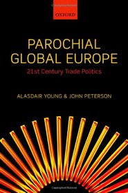 Parochial Global Europe: 21st Century Trade Politics