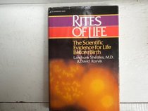 Rites of Life: The Scientific Evidence for Life Before Birth