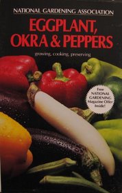 National Gardening Association Book of Eggplant, Okra and Peppers (National Gardening Association Series)