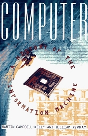 Computer: A History of the Information Machine (The Sloan Technology Series)