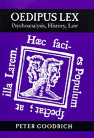 Oedipus Lex: Psychoanalysis, History, Law (Philosophy, Social Theory, and the Rule of Law)