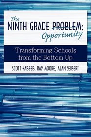 The Ninth Grade Opportunity: Transforming Schools from the Bottom Up