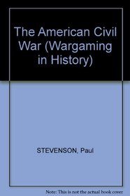 The American Civil War (Wargaming in History)
