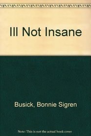 Ill Not Insane