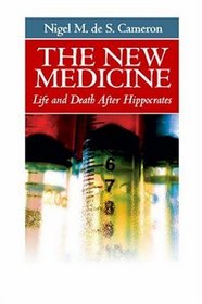 The New Medicine: Life and Death After Hippocrates