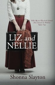 Liz and Nellie: Nellie Bly and Elizabeth Bisland's Race Around the World in Eighty Days