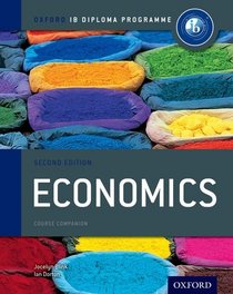 IB Economics: 2nd Edition: For the IB diploma (International Baccalaureate)