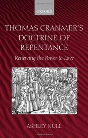 Thomas Cranmer's Doctrine of Repentance: Renewing the Power to Love