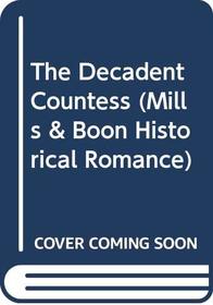 The Decadent Countess (Mills & Boon Historical Romance)