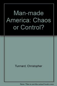 Man-made America: Chaos or Control? An Inquiry into Selected Problems of Design in the Urbanized Landscape