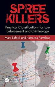 Spree Killers: Practical Classifications for Criminology and Law Enforcement